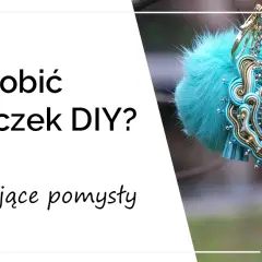 Twórz unikalne breloczki DIY - inspiracje, materiały i techniki