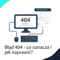Jak skutecznie naprawić błąd 404 i uniknąć frustracji użytkowników
