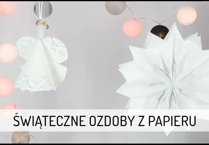 Jak zrobić ozdoby z papieru - proste pomysły na kreatywne dekoracje