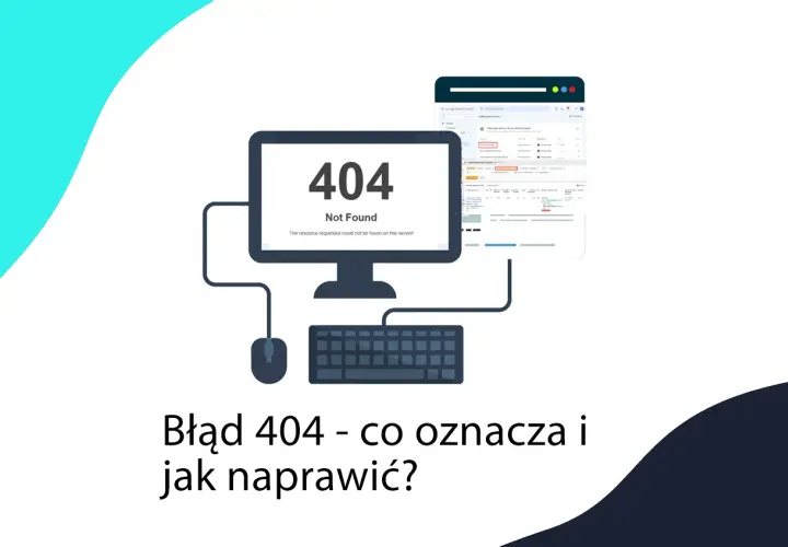 Jak skutecznie naprawić błąd 404 i uniknąć frustracji użytkowników