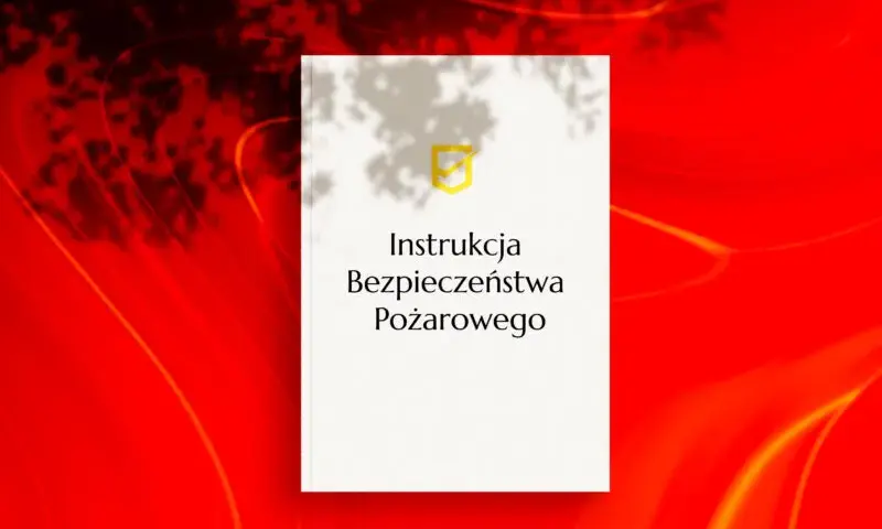 Kto sporządza instrukcję bezpieczeństwa pożarowego? Poznaj odpowiedzialność