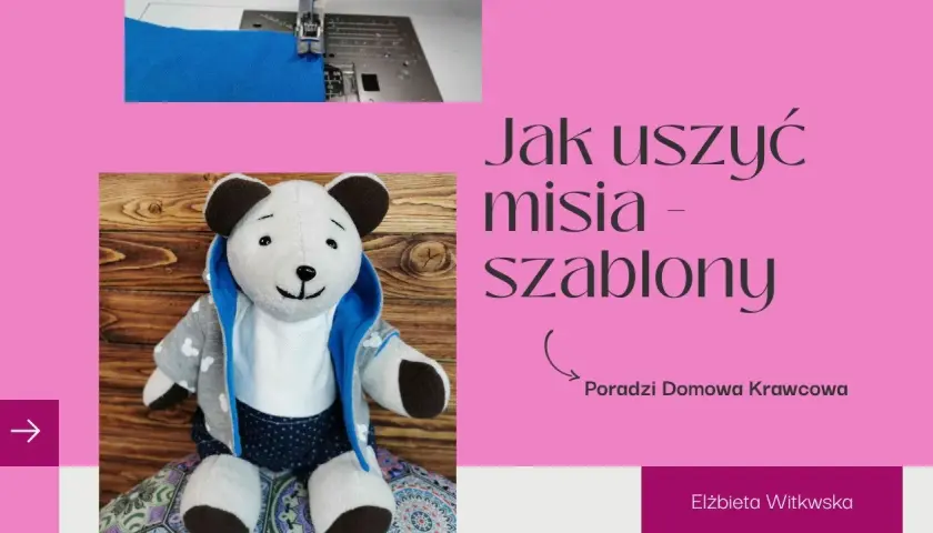Jak uszyć misia wykroje - proste instrukcje i darmowe szablony