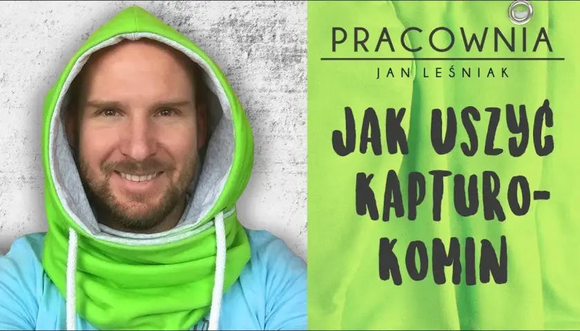 Jak uszyć kaptur z szalem - proste instrukcje, które ułatwią szycie