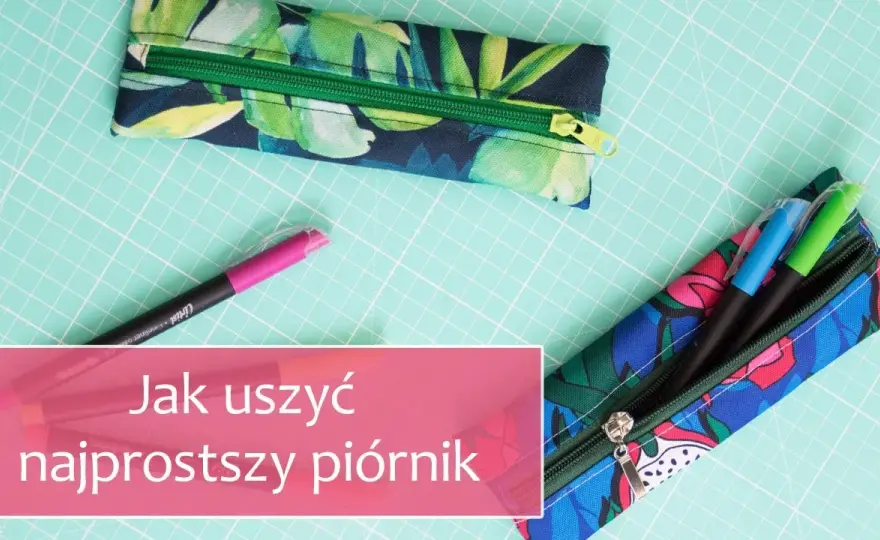 Jak uszyć piórnik: proste sposoby na wyjątkowe projekty DIY