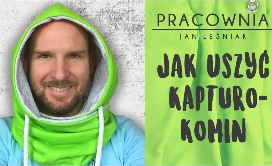 Jak uszyć kaptur z szalem - proste instrukcje, które ułatwią szycie